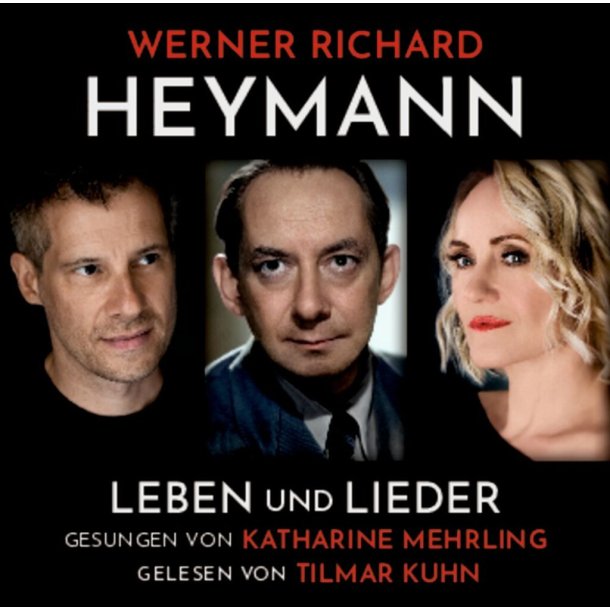Werner Richard Heymann - Leben und Lieder : gesungen von Katharine Mehrling, gelesen von Tilmar Kuhn