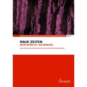 Raue Zeiten Band 63 : Neue Musik in / als Reibung