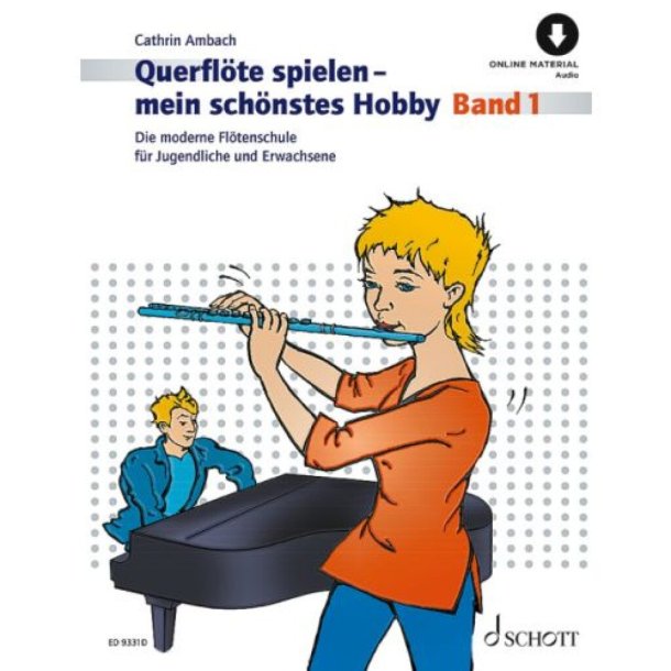 Querfl&ouml;te spielen - mein sch&ouml;nstes Hobby Band 1 : Die moderne Fl&ouml;tenschule f&uuml;r Jugend und Erwachsene