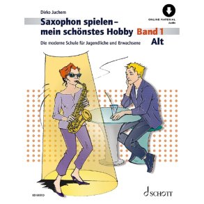 Saxophon spielen - mein schönstes Hobby Band 1 : Die moderne Schule für Jugendliche und Erwachsene