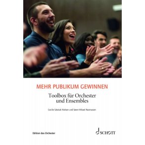 Mehr Publikum gewinnen : Toolbox für Orchester und Ensembles