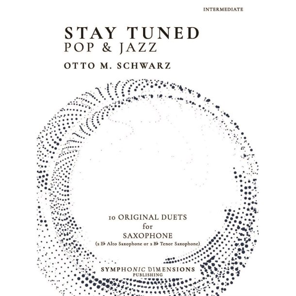 Stay Tuned - Pop & Jazz - for Saxophone : 10 Original Duets