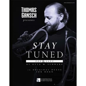 Thomas Gansch presents Stay Tuned - Pop & Jazz : 10 Original Duets for Horn