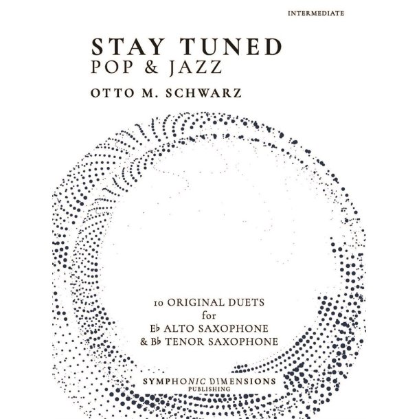Stay Tuned - Pop & Jazz : 10 Original Duets for Eb Alto Saxophone & Bb Tenor Saxophone
