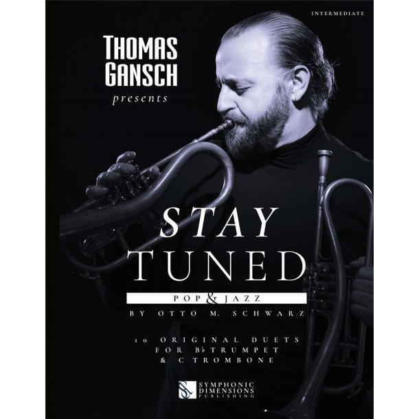 Thomas Gansch presents Stay Tuned - Pop & Jazz : 10 Original Duets for Bb Trumpet & C Trombone