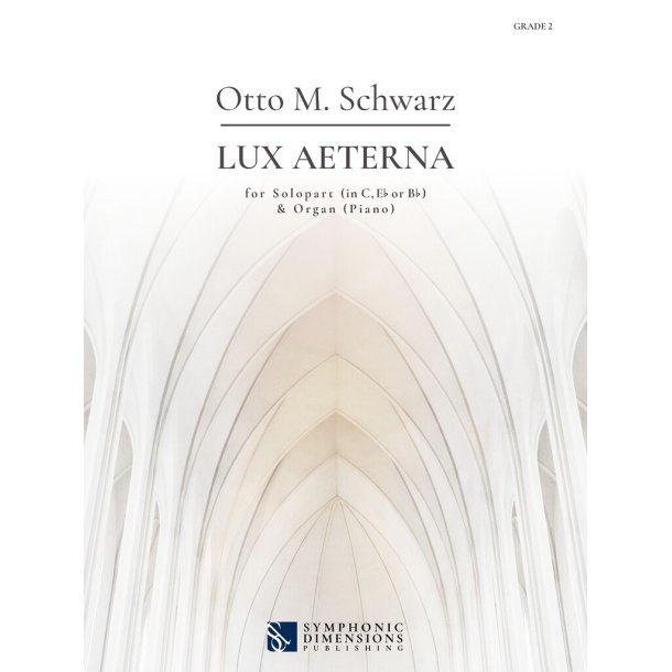 Lux Aeterna : for Solopart (in C, Eb or Bb) &amp; Organ (Piano)