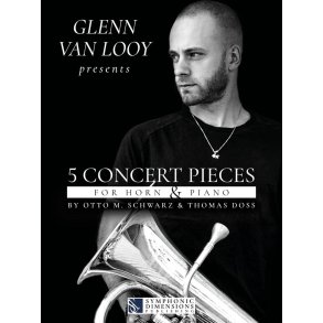 Glenn Van Looy presents 5 Concert Pieces : for Horn & Piano