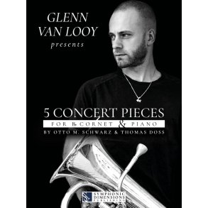Glenn Van Looy presents 5 Concert Pieces : for Bb Cornet & Piano