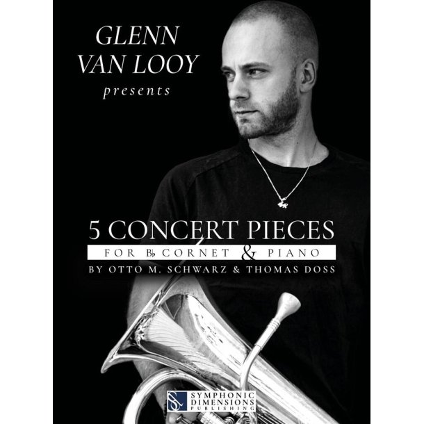 Glenn Van Looy presents 5 Concert Pieces : for Bb Cornet & Piano
