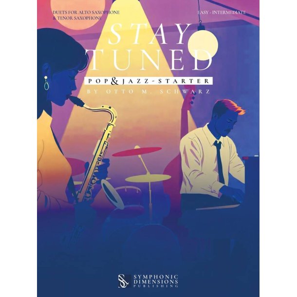 Stay Tuned - Pop & Jazz - Starter : 13 Original Duets for Eb Alto Saxophone & Bb Tenor Saxophone