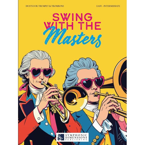Swing with the Masters : 10 Duets for Trumpet &amp; Trombone