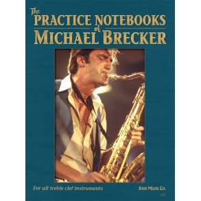 The Practice Notebooks of Michael Brecker : For all Treble clef instruments