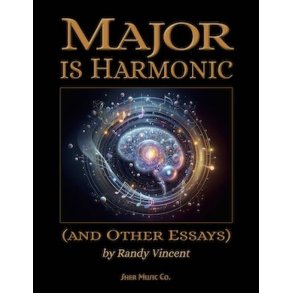 Major is Harmonic : (and Other Essays)