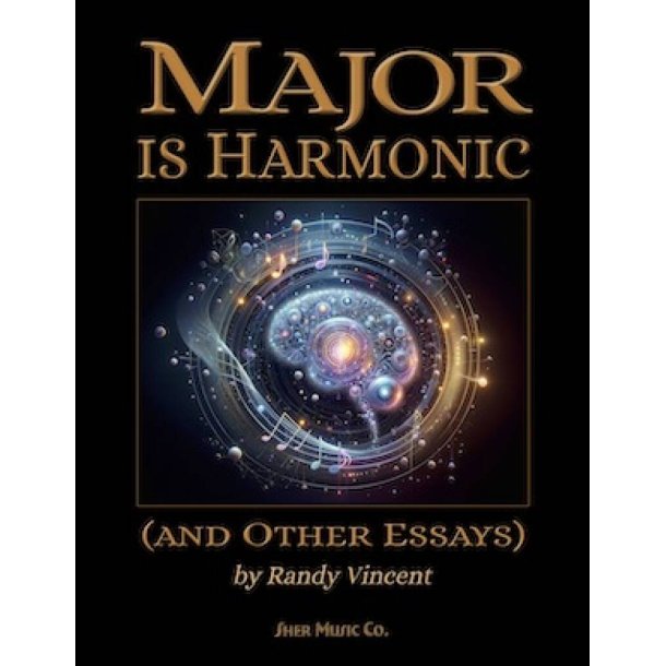 Major is Harmonic : (and Other Essays)