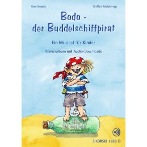 Bodo - der Buddelschiffpirat : Ein Musical für Kinder