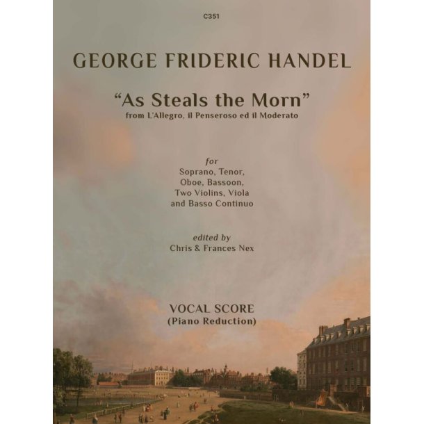 As Steals the Morn : from L?Allegro, il Penseroso ed il Moderato