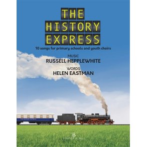 The History Express : 10 Songs For Primary Schools and Youth Choirs