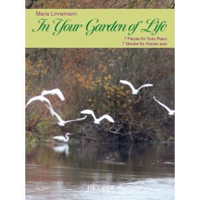 In Your Garden of Life : 7 Stcke fr Klavier solo / 7 Pieces for Solo Piano