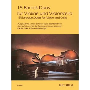 15 Barock-Duos für Violine und Violoncello : Ausgewählte Stücke der Barockzeit bearbeitet von Fabian Payr & Ruth Bamberger