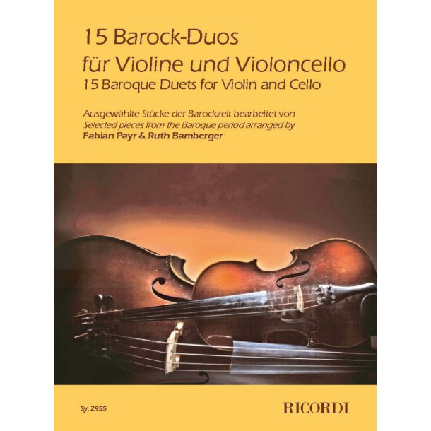 15 Barock-Duos f&uuml;r Violine und Violoncello : Ausgew&auml;hlte St&uuml;cke der Barockzeit bearbeitet von Fabian Payr & Ruth Bamberger