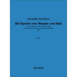 Bei Spuren von Wasser und Salz : nach J. Seifert, E. Lasker-Schüler, E. Fried - Kammermusik für Stimme und 11 Instrumentalisten
