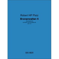 Branenwelten 6 : (Klavierst&uuml;ck VI) - f&uuml;r Klavier und Live-Elektronik