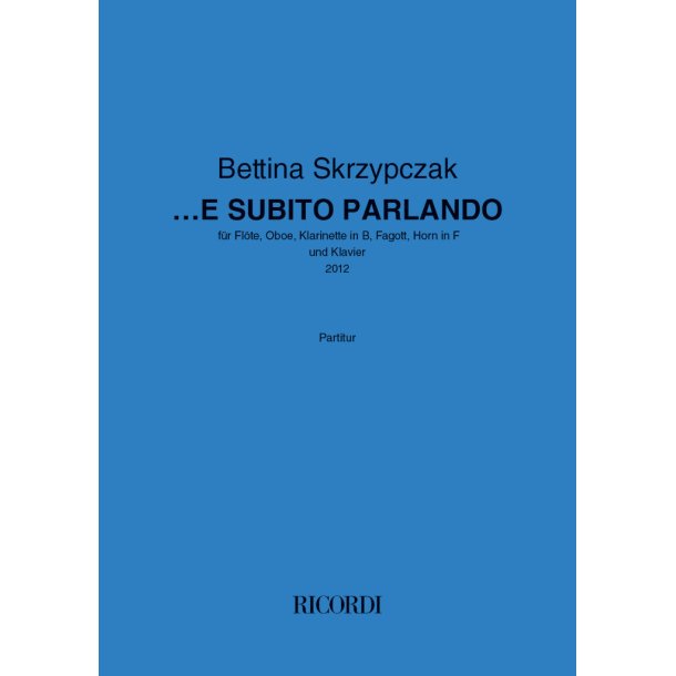 ...E subito parlando : f&uuml;r Fl&ouml;te, Oboe, Klarinette in B, Fagott, Horn in F, Klavier