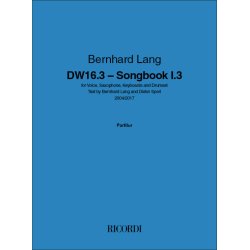 DW 16.3 Songbook I : for Voice, Saxophone, Keyboards and Drumset Text by Bernhard Lang and Dieter Sperl