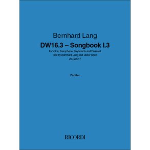DW 16.3 Songbook I : for Voice, Saxophone, Keyboards and Drumset Text by Bernhard Lang and Dieter Sperl