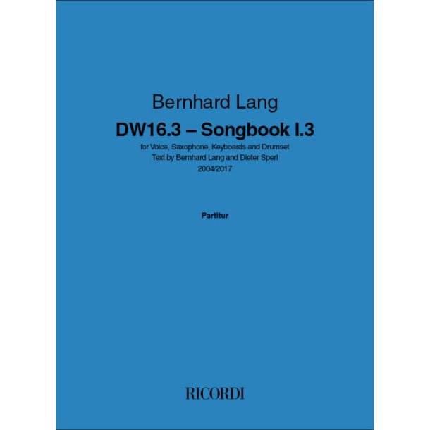 DW 16.3 Songbook I : for Voice, Saxophone, Keyboards and Drumset Text by Bernhard Lang and Dieter Sperl