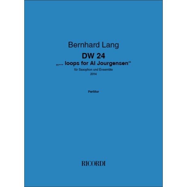 DW 24 "... loops for Al Jourgensen" : f&uuml;r Saxophon und Ensemble