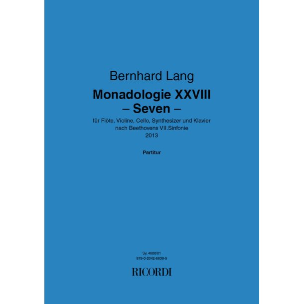 Monadologie XXVIII Seven : f&uuml;r Fl&ouml;te, Violine, Cello, Synthesizer und Klavier nach Beethovens VII. Sinfonie