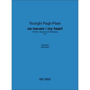 ne ma-am/my heart : für Bariton, Gayageum und Schlagzeuge