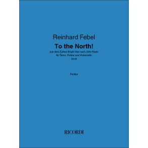 To the North! : aus dem Zyklus Bright Star nach John Keats - für Tenor, Violine und Violoncello