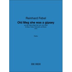 Old Meg she was a gipsey : aus dem Zyklus Bright Star nach John Keatsf&uuml;r Bass, Violine, Violoncello und Klavier