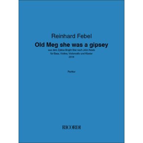 Old Meg she was a gipsey : aus dem Zyklus Bright Star nach John Keatsfür Bass, Violine, Violoncello und Klavier