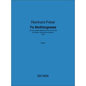 To Nothingness : aus dem Zyklus Bright Star nach John Keats - für Sopran, Violoncello und Klavier