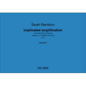 implicated amplification : für Bassklarinette mit Elektronik-[extension c zu 