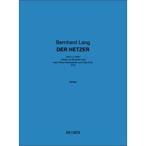 Der Hetzer : Oper in 4 Akten- Libretto von Bernhard Lang nach William Shakespeare und Arrigo Boito