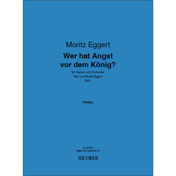Wer hat Angst vor dem K&ouml;nig? : f&uuml;r Sopran und Orchester - Text von Moritz Eggert