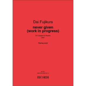 never given (work in progress) : for 5 players for theatre (2021)