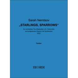 Starlings, Sparrows : f&uuml;r verst&auml;rktes Trio (Klarinette in B, Violoncello und pr&auml;pariertes Klavier) mit Synthesizer