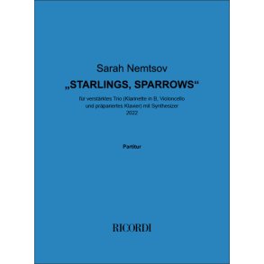 Starlings, Sparrows : für verstärktes Trio (Klarinette in B, Violoncello und präpariertes Klavier) mit Synthesizer