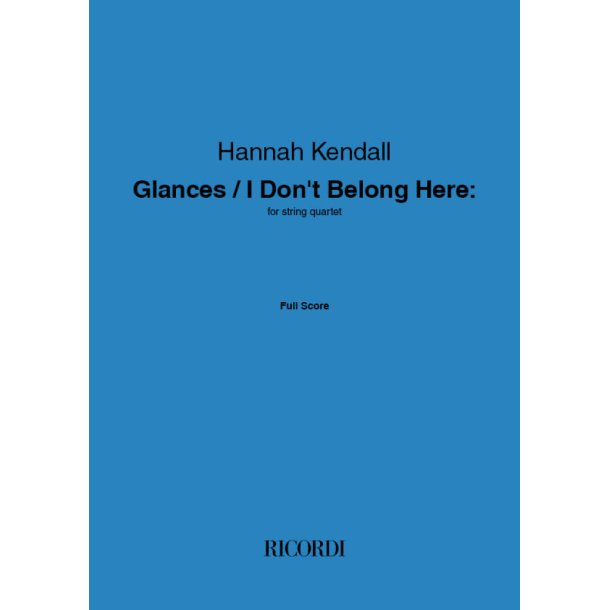 Glances / I Don't Belong Here : for string quartet (2019)
