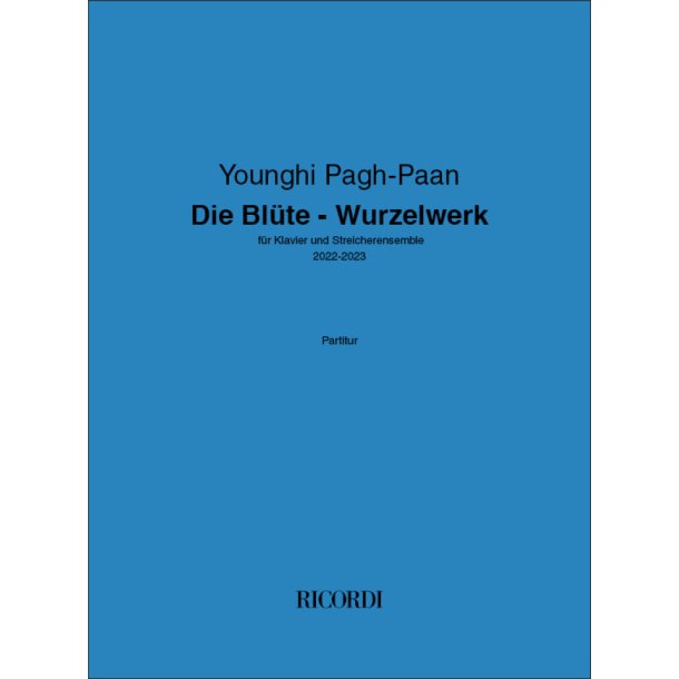 Die Bl&uuml;te - Wurzelwerk : f&uuml;r Klavier und Streicherensemble