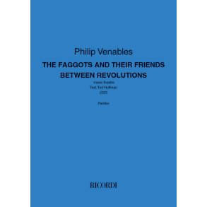 The faggots and their friends betweeen revolutions : Music theatre