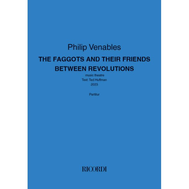 The faggots and their friends betweeen revolutions : Music theatre