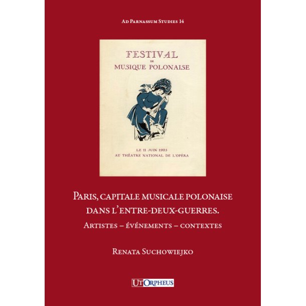 Paris, capitale musicale polonaise : Dans l?entre-Deux-Guerres - Artistes ? Ev&eacute;nements ? Contextes