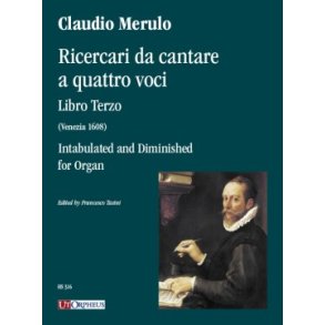Ricercari da cantare a quattro voci. Libro Terzo : intavolato e diminuito per Organo (Venezia 1608)