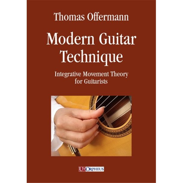 Modern Guitar technique : Integrative Movement Theory for Guitarists